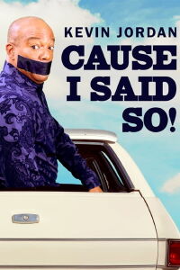 Kevin Jordan: Cause I Said So! (2019)
