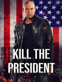 Kill the President (2016)