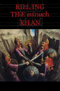 Killing the Eunuch Khan (2021)