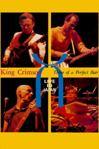 King Crimson: Three of a Perfect Pair Live in Japan (1984)