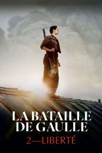 La Bataille De Gaulle : Liberté (partie 2) (2026)