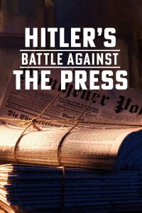La bataille d’Hitler contre la presse (2018)
