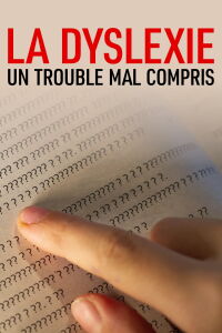 La Dyslexie, un trouble mal compris (2023)
