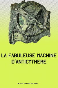 La fabuleuse machine d’Anticythère (2012)