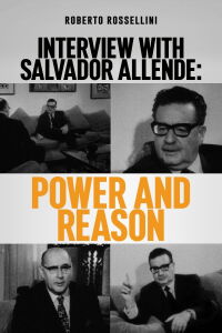 La Force et la Raison : entretien avec Salvador Allende (1973)