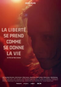 La liberté se prend comme se donne la vie (2024)