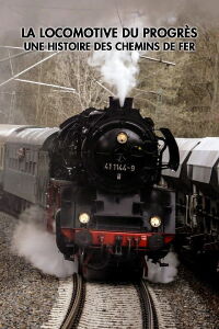 La Locomotive du progrès : une histoire des chemins de fer (2024)