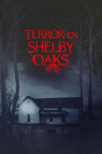 La maldición de Shelby Oaks (2025)