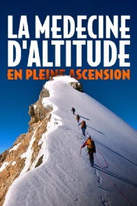 La médecine d’altitude en pleine ascension (2022)