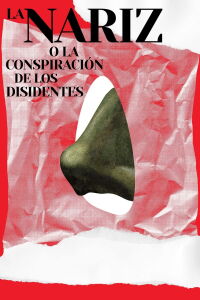 La nariz o la conspiración de los disidentes (2021)