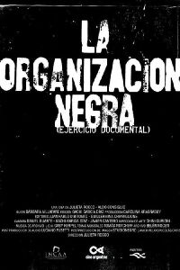 La organización negra (Ejercicio Documental) (2016)