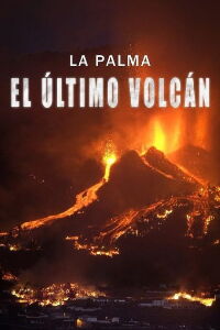 La Palma: el último volcán (2022)