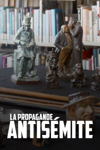La Propagande antisémite : Discours et images d'hier et d'aujourd’hui (2022)