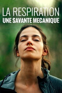 La respiration, une savante mécanique (2021)
