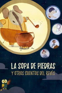 La sopa de piedras y otros cuentos del revés (2016)