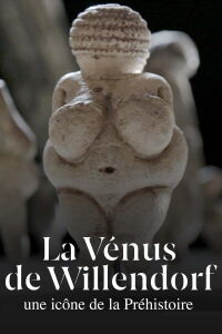 La Vénus de Willendorf, une icône de la préhistoire (2022)