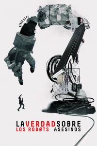 La Verdad Sobre Los Robots Asesinos (2018)