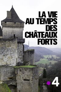 La vie au temps des châteaux forts (2018)