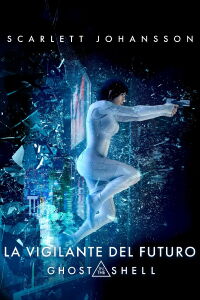La vigilante del futuro: Ghost in the Shell (2017)