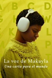 La voz de Makayla: Una carta para el mundo (2024)