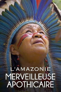 L'Amazonie, merveilleuse apothicaire (2024)