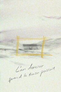 L'An dernier quand le train passait (2018)