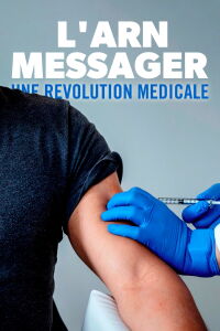 L'ARN messager : une révolution médicale (2021)