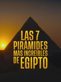 Las 7 pirámides más increíbles de Egipto (2022)