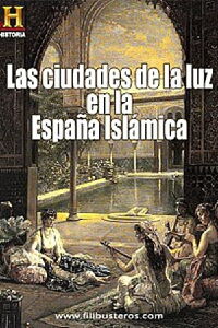 Las Ciudades de la Luz en la España Islámica (2007)