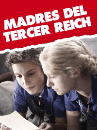 Las madres del Tercer Reich (2012)