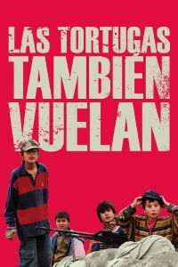 Las tortugas también vuelan (2004)
