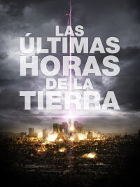 Las últimas horas de la Tierra (2011)