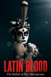 Latin Blood – The Ballad of Ney Matogrosso (2025)