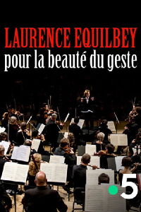 Laurence Equilbey, pour la beauté du geste (2020)