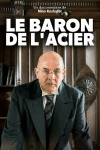 Le baron de l'acier, l'épopée d'Hermann Röchling (2018)