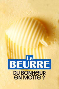 Le Beurre : Du bonheur en motte ? (2023)