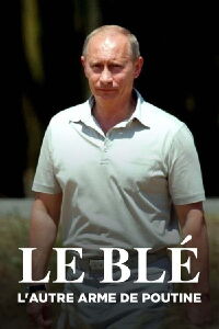 Le blé, l'autre arme de Poutine (2024)