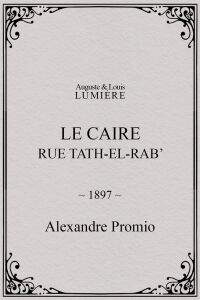 Le Caire, rue Tath-el-Rab’ (1897)