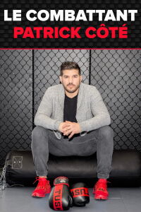Le combattant : Patrick Côté (2019)