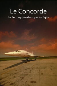 Le Concorde : La fin tragique du supersonique (2020)