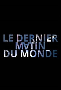 Le dernier matin du monde (2021)