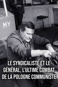 Le général et le syndicaliste, l'ultime combat de la Pologne communiste (2023)