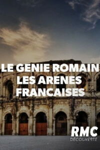Le génie romain - Les arènes françaises (2019)