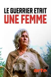 Le guerrier était une femme: Une archéologie des sexes (2020)