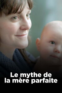 Le Mythe de la mère parfaite (2022)