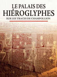 Le palais des hiéroglyphes - Sur les traces de Champollion (2022)