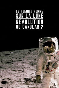 Le premier homme sur la lune : révolution ou canular ? (2019)