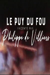 Le Puy du Fou raconté par Philippe de Villiers (2022)
