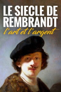 Le Siècle de Rembrandt : l'art et l'argent (2022)