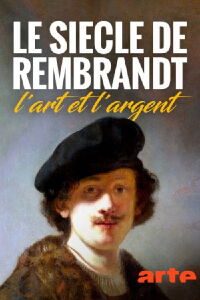 Le Siècle de Rembrandt : l'art et l'argent (2022)